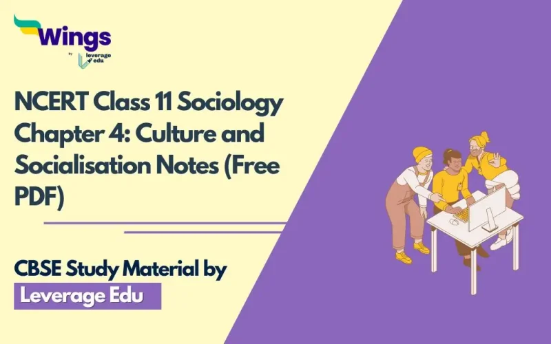 NCERT Class 11 Sociology Chapter 4 Culture and Socialisation Notes (Free PDF)
