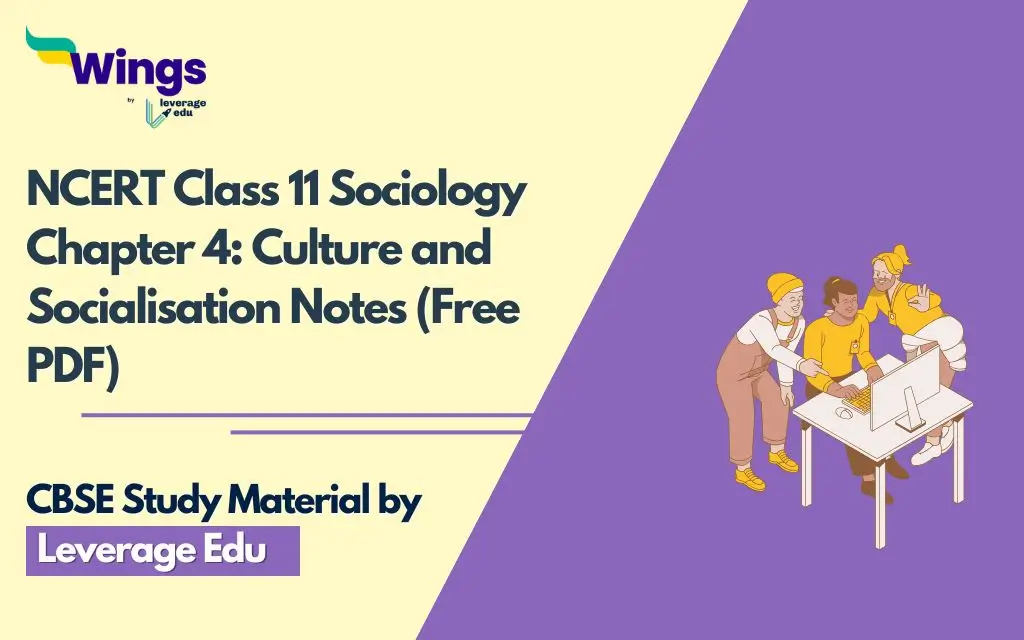 NCERT Class 11 Sociology Chapter 4 Culture and Socialisation Notes (Free PDF)