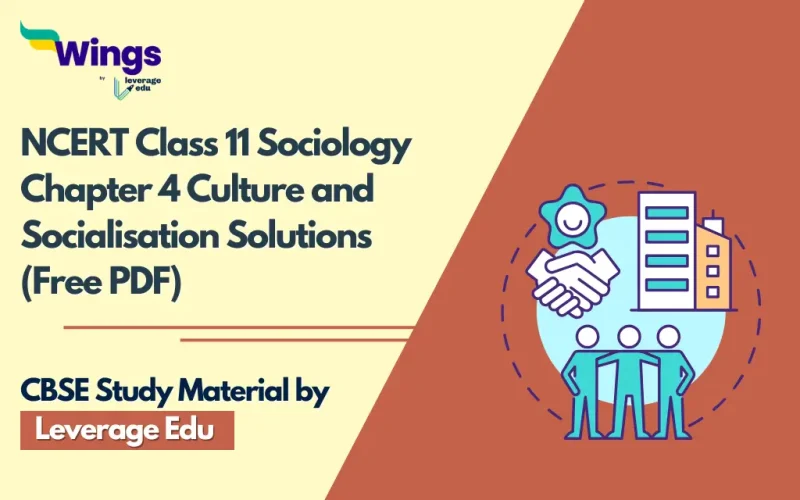 NCERT Class 11 Sociology Chapter 4 Culture and Socialisation Solutions (Free PDF)