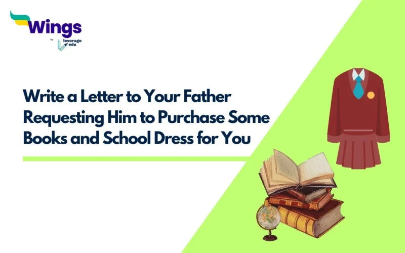 Write a Letter to Your Father Requesting Him to Purchase Some Books and School Dress for You