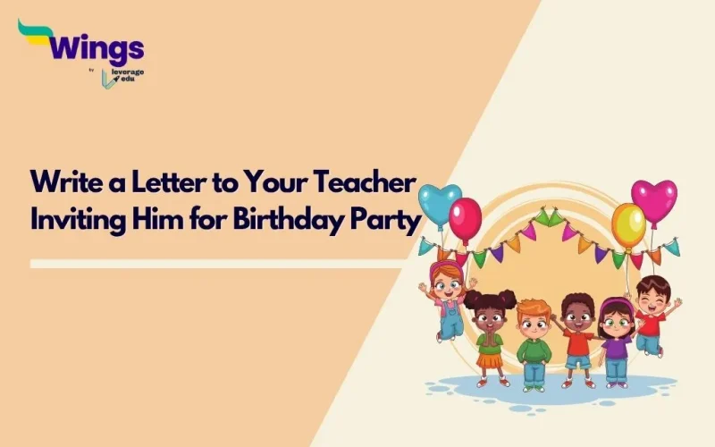 Write a Letter to Your Teacher Inviting Him for Birthday Party